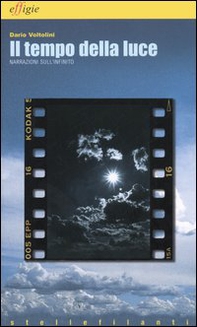 Il tempo della luce. Narrazioni sull'infinito - Librerie.coop