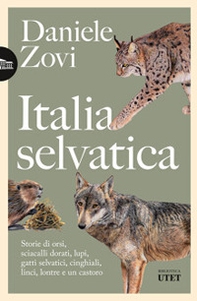 Italia selvatica. Storie di orsi, lupi, gatti selvatici, cinghiali, lontre, sciacalli dorati, linci e un castoro - Librerie.coop Italia selvatica. Storie di orsi, lupi, gatti selvatici, cinghiali, lontre, sciacalli dorati, linci e un castoro - Librerie.coop