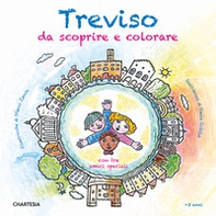 Treviso da scoprire e colorare. Con tre amici speciali - Librerie.coop