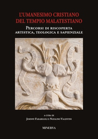 Atti sull'Umanesimo cristiano del Tempio malatestiano. Percorsi di riscoperta artistica, teologica e sapienzale - Librerie.coop