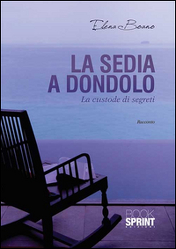 La sedia a dondolo. La custode dei segreti - Librerie.coop La sedia a dondolo. La custode dei segreti - Librerie.coop