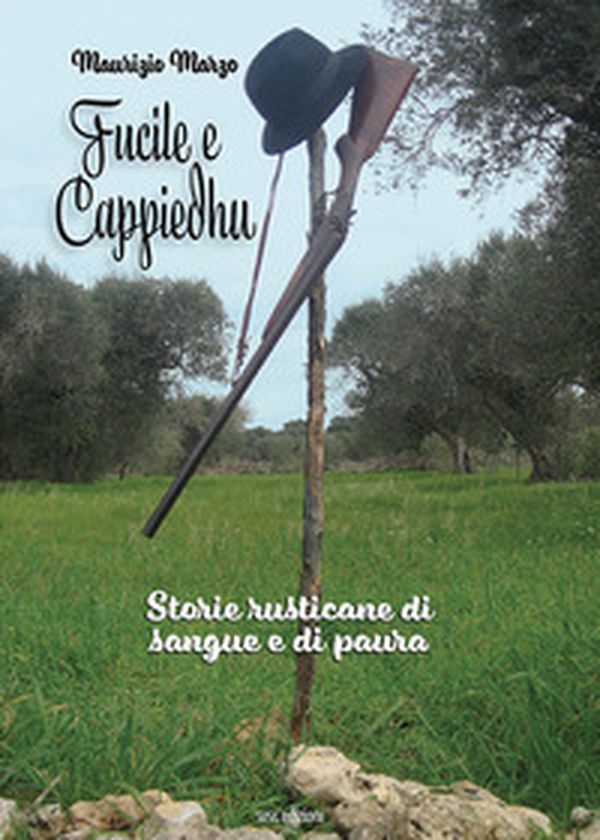 Fucile e cappiedhu. Storie rusticane di sangue e di paura - Librerie.coop Fucile e cappiedhu. Storie rusticane di sangue e di paura - Librerie.coop