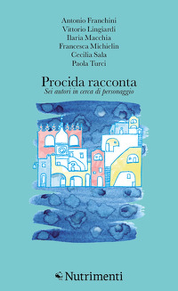 Procida racconta 2024. Sei autori in cerca di personaggio - Librerie.coop Procida racconta 2024. Sei autori in cerca di personaggio - Librerie.coop