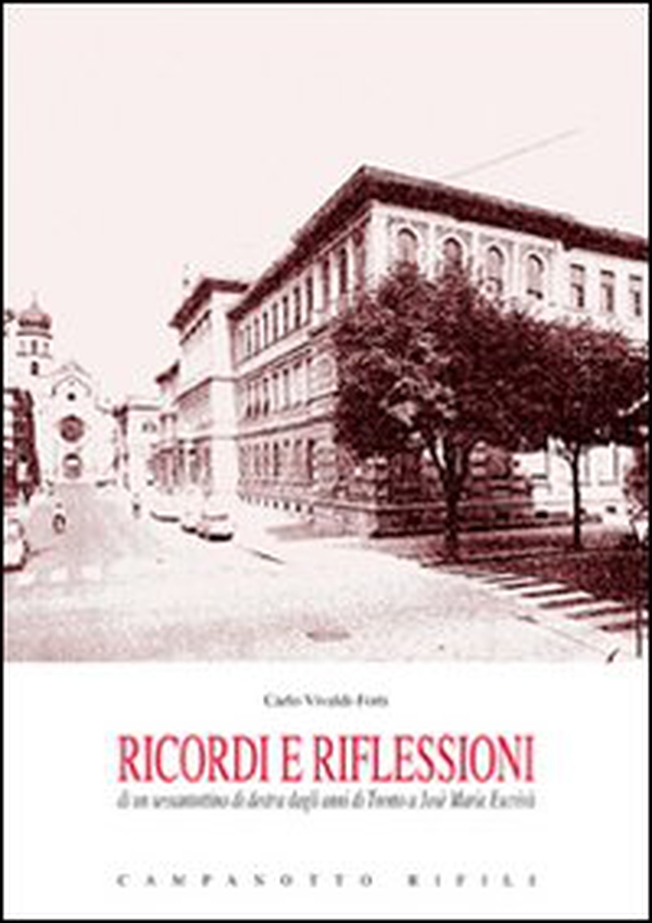 Ricordi e riflessioni di un sessantottino di destra dagli anni di Trento a Josè Maria Escrivà - Librerie.coop Ricordi e riflessioni di un sessantottino di destra dagli anni di Trento a Josè Maria Escrivà - Librerie.coop