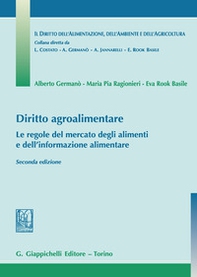 Diritto agroalimentare. Le regole del mercato degli alimenti e dell'informazione alimentare - Librerie.coop