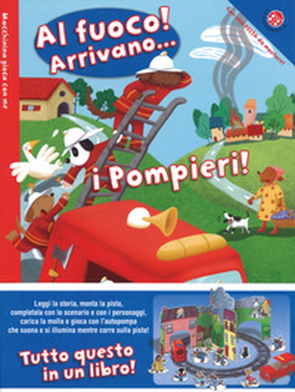 Al fuoco! Arrivano... i pompieri! - Librerie.coop Al fuoco! Arrivano... i pompieri! - Librerie.coop