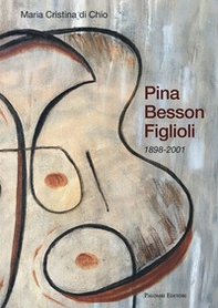 Pina Besson Figlioli. 1898-2001 - Librerie.coop Pina Besson Figlioli. 1898-2001 - Librerie.coop