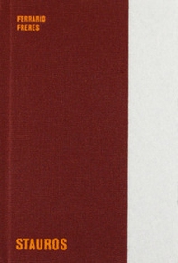 Ferrario Freres. Stauros. Ediz. italiana e inglese - Librerie.coop Ferrario Freres. Stauros. Ediz. italiana e inglese - Librerie.coop