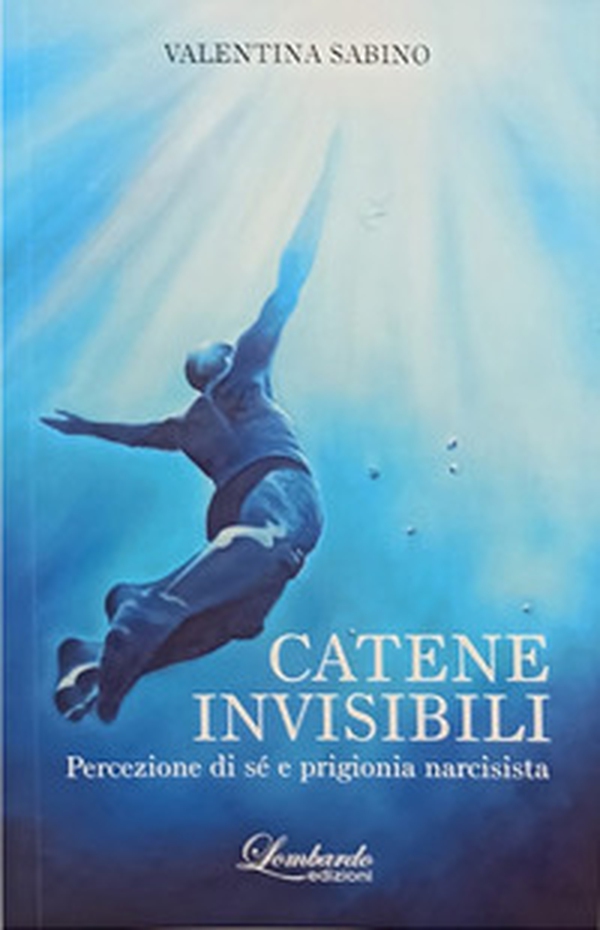 Catene invisibili. Percezione di sé e prigionia narcisista - Librerie.coop Catene invisibili. Percezione di sé e prigionia narcisista - Librerie.coop
