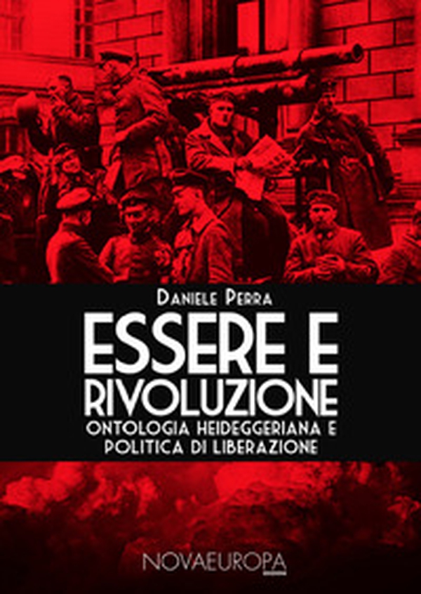Essere e Rivoluzione. Ontologia heideggeriana e politica di liberazione - Librerie.coop Essere e Rivoluzione. Ontologia heideggeriana e politica di liberazione - Librerie.coop