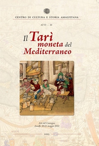Il Tarì moneta del Mediterraneo. Atti del Convegno (Amalfi, 20-21 maggio 2022) - Librerie.coop