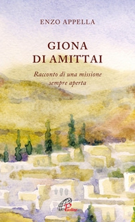 Giona di Amittai. Racconto di una missione sempre aperta - Librerie.coop