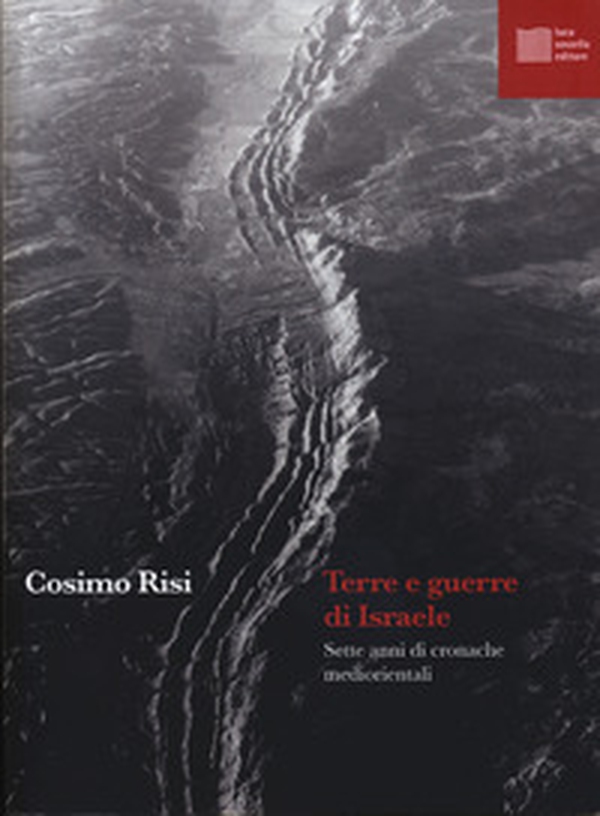 Terre e guerre di Israele. Sette anni di cronache mediorientali - Librerie.coop Terre e guerre di Israele. Sette anni di cronache mediorientali - Librerie.coop