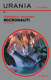 Micronauti. La Trilogia (Urania) - Librerie.coop