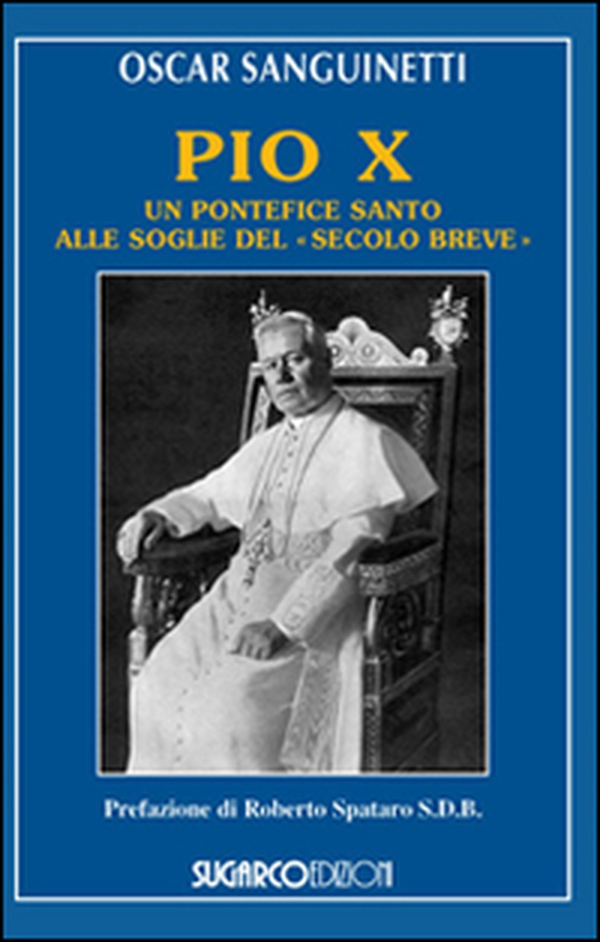Pio X. Un pontefice santo alle soglie del «secolo breve» - Librerie.coop Pio X. Un pontefice santo alle soglie del «secolo breve» - Librerie.coop
