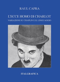L'ecce homo di Charlot. Variazioni su Chaplin e il linguaggio - Librerie.coop