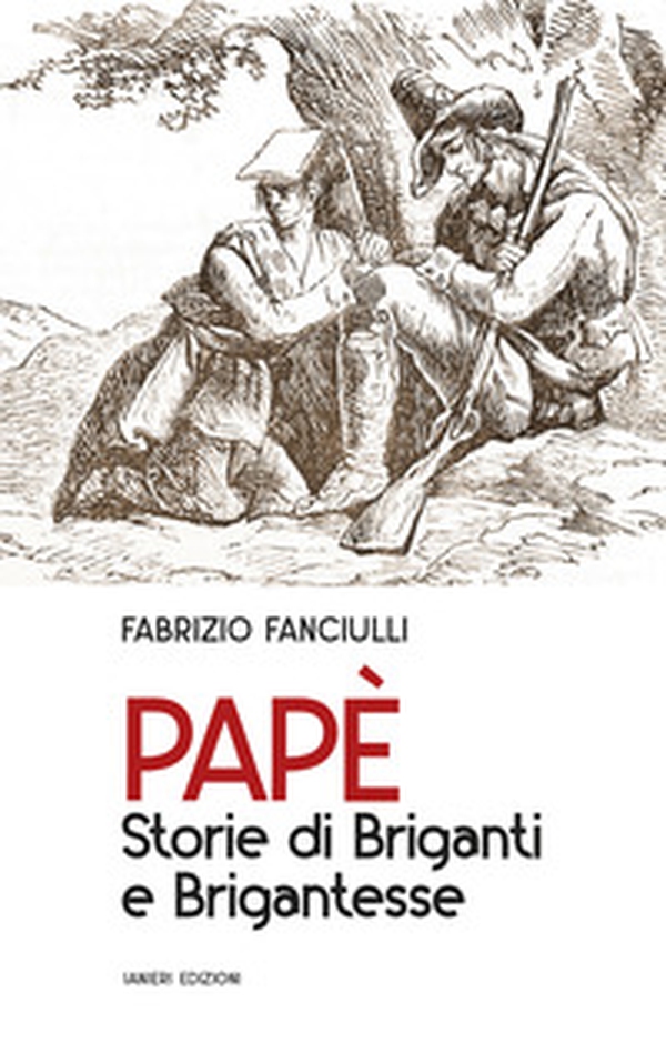 I briganti nel Parco d'Abruzzo tra storia e leggenda - Librerie.coop I briganti nel Parco d'Abruzzo tra storia e leggenda - Librerie.coop