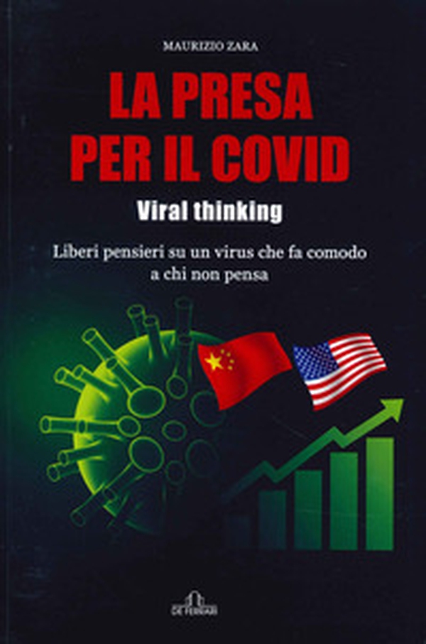 La presa per il Covid. Viral thinking. Liberi pensieri su un virus che fa comodo a chi non pensa - Librerie.coop La presa per il Covid. Viral thinking. Liberi pensieri su un virus che fa comodo a chi non pensa - Librerie.coop