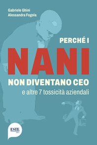 Perché i nani non diventano CEO e altre 7 tossicità aziendali - Librerie.coop Perché i nani non diventano CEO e altre 7 tossicità aziendali - Librerie.coop