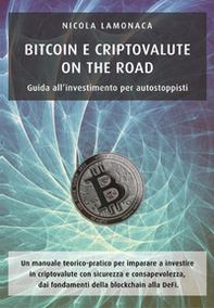 Bitcoin e criptovalute on the road. Guida all'investimento per autostoppisti - Librerie.coop