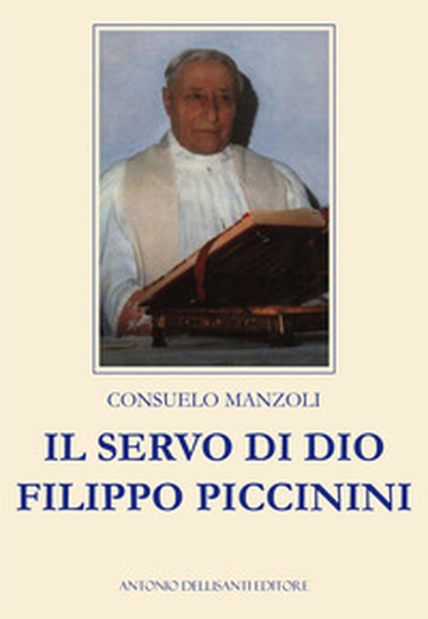 Il servo di Dio. Filippo Piccinini - Librerie.coop