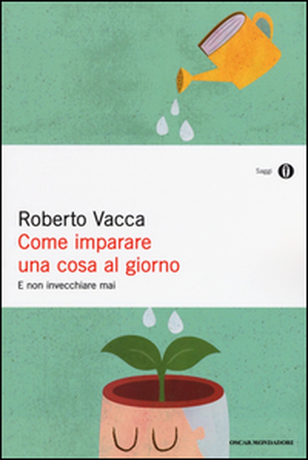 Come imparare una cosa al giorno e non invecchiare mai - Librerie.coop Come imparare una cosa al giorno e non invecchiare mai - Librerie.coop