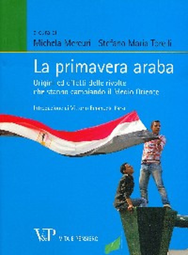 La primavera araba. Origini ed effetti delle rivolte che stanno cambiando il Medio Oriente - Librerie.coop La primavera araba. Origini ed effetti delle rivolte che stanno cambiando il Medio Oriente - Librerie.coop