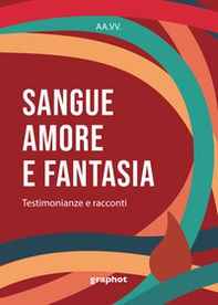 Sangue, amore e fantasia. Testimonianze e racconti - Librerie.coop
