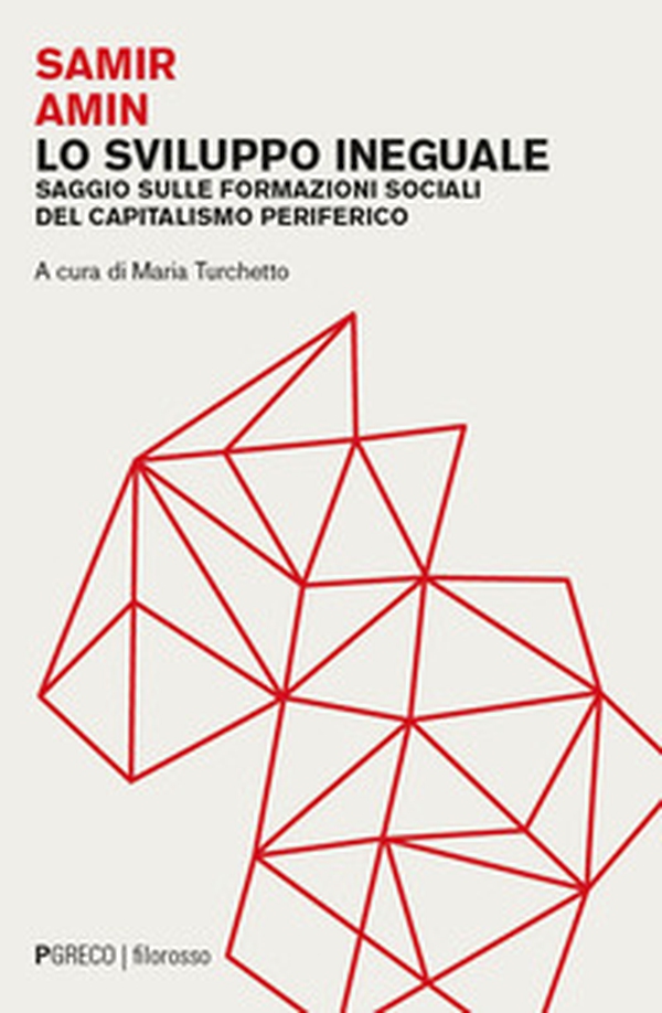 Lo sviluppo ineguale. Saggio sulle formazioni sociali del capitalismo periferico - Librerie.coop