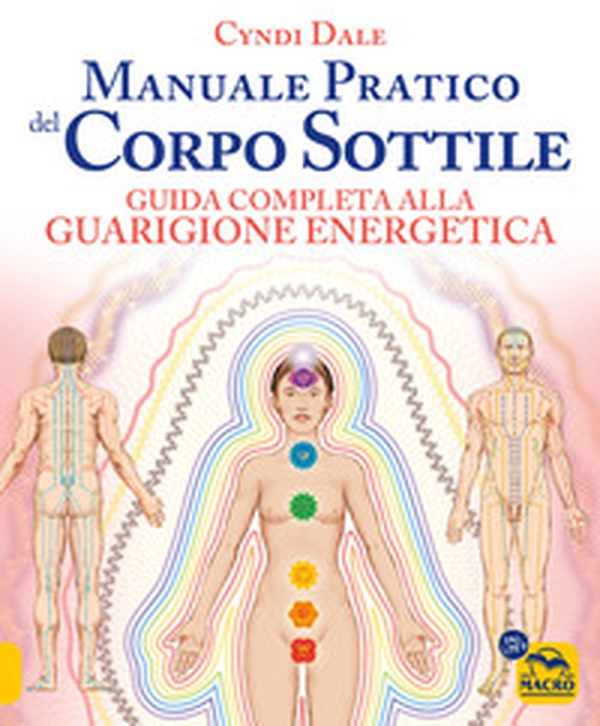 Manuale pratico del corpo sottile. Guida completa alla guarigione energetica - Librerie.coop Manuale pratico del corpo sottile. Guida completa alla guarigione energetica - Librerie.coop