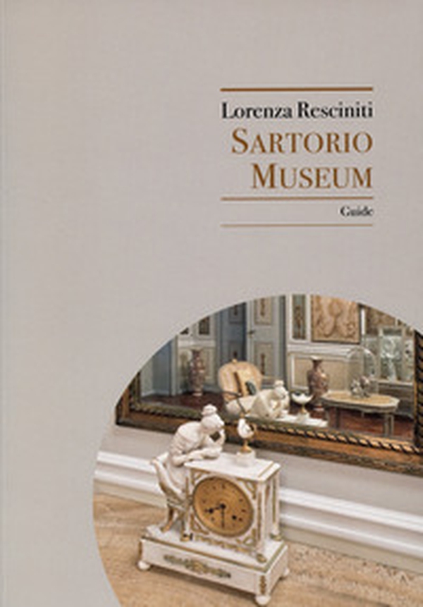 Sartorio Museum. Guide - Librerie.coop Sartorio Museum. Guide - Librerie.coop