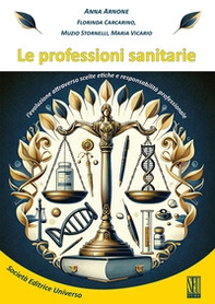 Le professioni sanitarie. L'evoluzione attraverso scelte etiche e responsabilità professionale - Librerie.coop Le professioni sanitarie. L'evoluzione attraverso scelte etiche e responsabilità professionale - Librerie.coop