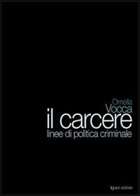 Il carcere. Linee di politica criminale - Librerie.coop Il carcere. Linee di politica criminale - Librerie.coop