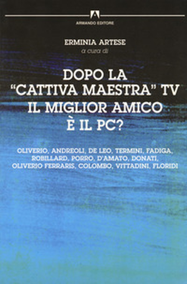 Dopo la «cattiva» maestra Tv il miglior amico è il PC? - Librerie.coop Dopo la «cattiva» maestra Tv il miglior amico è il PC? - Librerie.coop