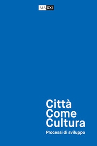 Città come cultura. Processi di sviluppo - Librerie.coop