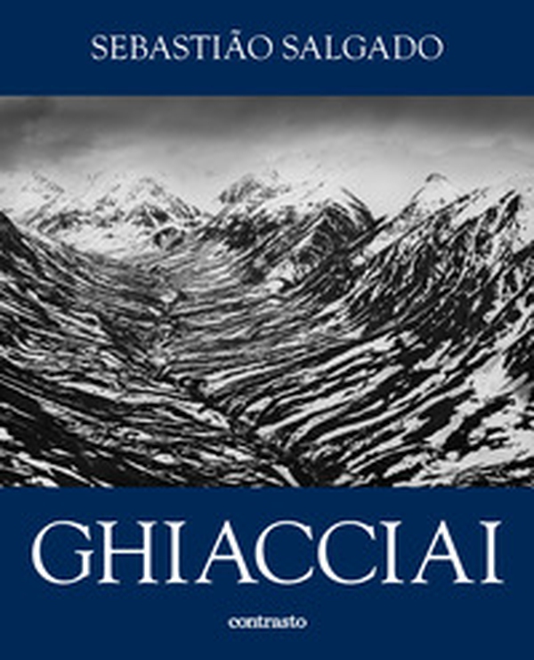 Sebastião Salgado. Ghiacciai. Catalogo della mostra (Rovereto, 12 aprile-21 settembre 2025) - Librerie.coop Sebastião Salgado. Ghiacciai. Catalogo della mostra (Rovereto, 12 aprile-21 settembre 2025) - Librerie.coop