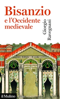 Bisanzio e l'Occidente medievale - Librerie.coop