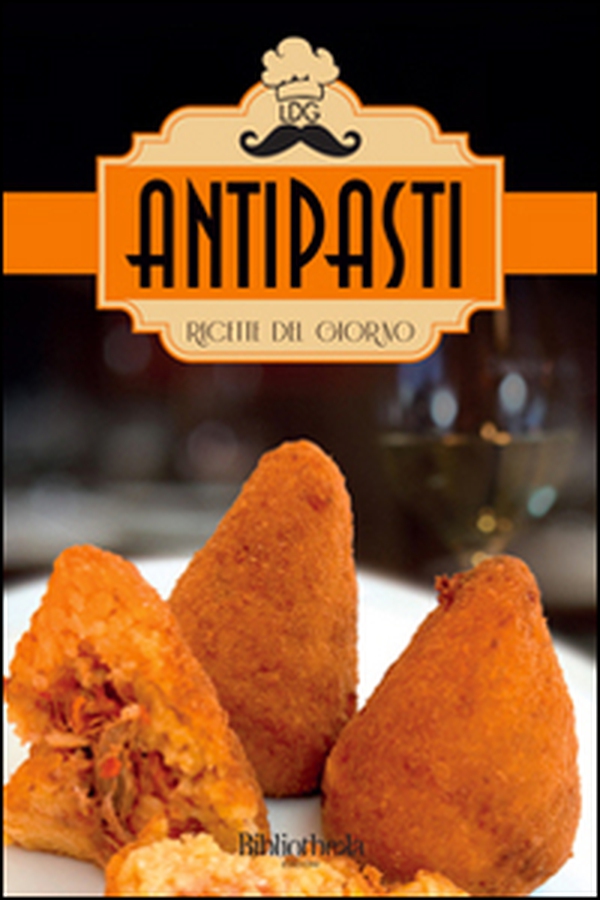 Antipasti. Ricette del giorno - Librerie.coop Antipasti. Ricette del giorno - Librerie.coop