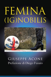 Femina (ig)nobilis - Librerie.coop Femina (ig)nobilis - Librerie.coop