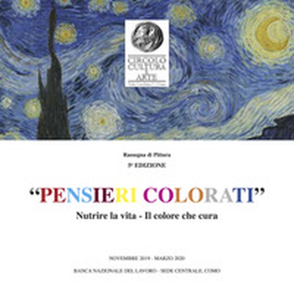 «Pensieri colorati». Nutrire la vita. Il colore che cura. Rassegna di pittura 5ª edizione. Catalogo della mostra (Como, novembre 2019-marzo 2020). Ediz. italiana e inglese - Librerie.coop «Pensieri colorati». Nutrire la vita. Il colore che cura. Rassegna di pittura 5ª edizione. Catalogo della mostra (Como, novembre 2019-marzo 2020). Ediz. italiana e inglese - Librerie.coop