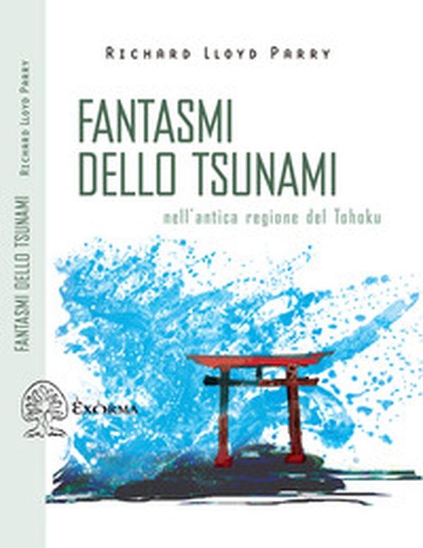 Fantasmi dello tsunami. Nell'antica regione del Tohoku - Librerie.coop Fantasmi dello tsunami. Nell'antica regione del Tohoku - Librerie.coop