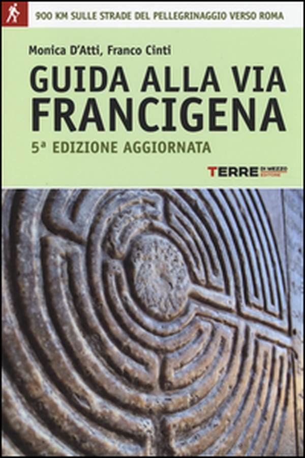 Guida alla via Francigena. Oltre 900 chilometri sulle strade del pellegrinaggio verso Roma - Librerie.coop Guida alla via Francigena. Oltre 900 chilometri sulle strade del pellegrinaggio verso Roma - Librerie.coop