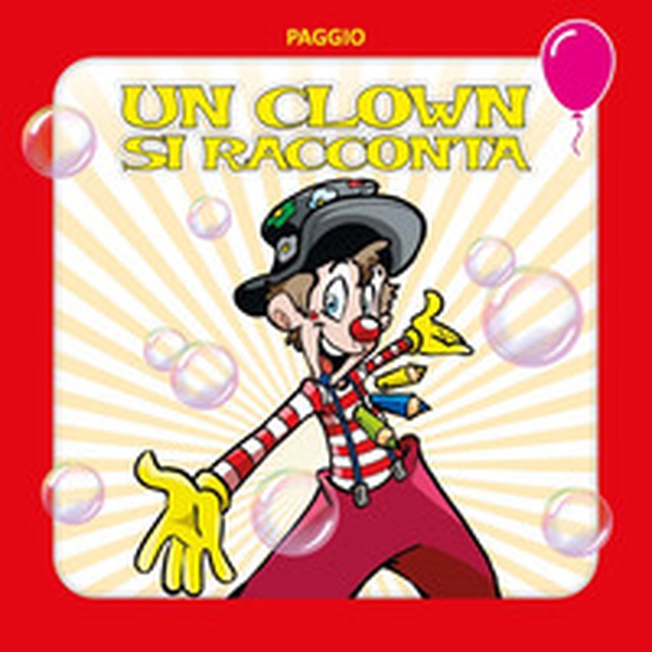 Un clown si racconta - Librerie.coop Un clown si racconta - Librerie.coop