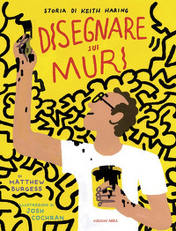 Disegnare sui muri. Storia di Keith Haring - Librerie.coop Disegnare sui muri. Storia di Keith Haring - Librerie.coop