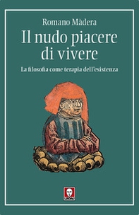 Il nudo piacere di vivere. La filosofia come terapia dell'esistenza - Librerie.coop Il nudo piacere di vivere. La filosofia come terapia dell'esistenza - Librerie.coop