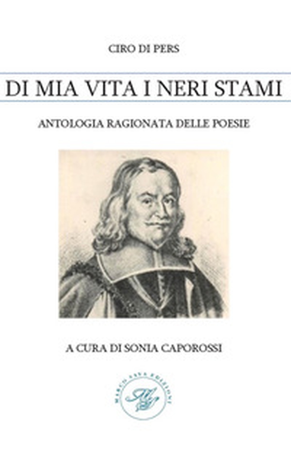Ciro di pers. Di mia vita i neri stami. Antologia ragionata delle poesie - Librerie.coop Ciro di pers. Di mia vita i neri stami. Antologia ragionata delle poesie - Librerie.coop