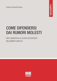 Come difendersi dai rumori molesti. Dal condominio ai rumori provenienti dai pubblici esercizi - Librerie.coop