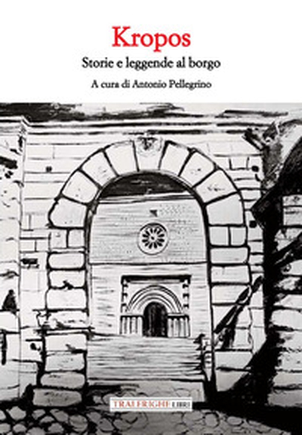Kropos. Storie e leggende al borgo - Librerie.coop