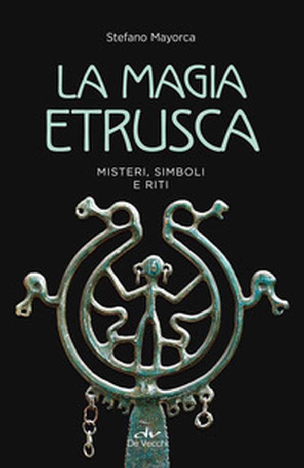 La magia etrusca. Misteri, simboli e riti - Librerie.coop La magia etrusca. Misteri, simboli e riti - Librerie.coop