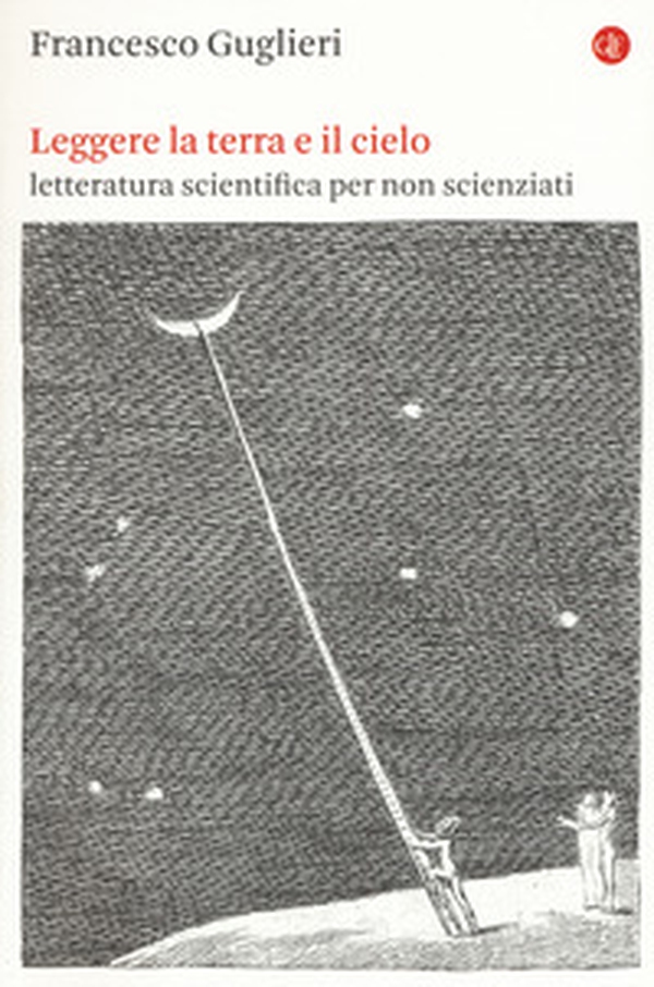 Leggere la terra e il cielo. Letteratura scientifica per non scienziati - Librerie.coop Leggere la terra e il cielo. Letteratura scientifica per non scienziati - Librerie.coop